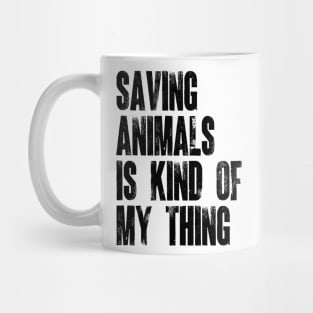 Animal Rescuer - Saving Animals Is Kind Of My Thing v2 Mug